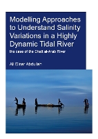 Book Cover for Modelling Approaches to Understand Salinity Variations in a Highly Dynamic Tidal River by Ali Dinar Abdullah