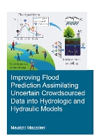 Book Cover for Improving Flood Prediction Assimilating Uncertain Crowdsourced Data into Hydrologic and Hydraulic Models by Maurizio Mazzoleni