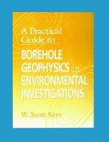 Book Cover for A Practical Guide to Borehole Geophysics in Environmental Investigations by W. Scott Keys