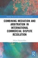 Book Cover for Combining Mediation and Arbitration in International Commercial Dispute Resolution by Dilyara Nigmatullina