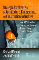 Book Cover for Strategic Excellence in the Architecture, Engineering, and Construction Industries by Gerhard Plenert, Joshua Plenert