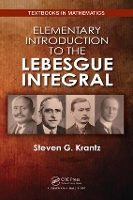 Book Cover for Elementary Introduction to the Lebesgue Integral by Steven G. (Washington University, St. Louis, Missouri, USA) Krantz