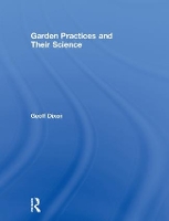 Book Cover for Garden Practices and Their Science by Geoff (Visiting Professor and Senior Research Fellow, Centre for Horticulture, University of Reading, UK.) Dixon