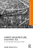 Book Cover for Affect, Architecture, and Practice by Akari Deakin University, Australia Nakai Kidd