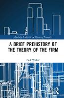 Book Cover for A Brief Prehistory of the Theory of the Firm by Paul Walker