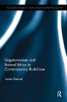 Book Cover for Vegetarianism and Animal Ethics in Contemporary Buddhism by James University of Tasmania Stewart