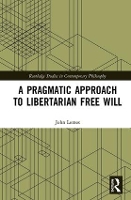 Book Cover for A Pragmatic Approach to Libertarian Free Will by John Lemos