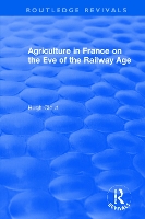 Book Cover for Routledge Revivals: Agriculture in France on the Eve of the Railway Age (1980) by Hugh (University College London, UK) Clout