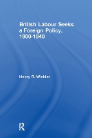 Book Cover for British Labour Seeks a Foreign Policy, 1900-1940 by Henry Winkler