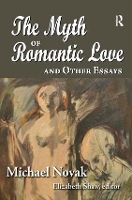 Book Cover for The Myth of Romantic Love and Other Essays by Michael Novak