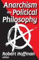 Book Cover for Anarchism as Political Philosophy by Robert Hoffman