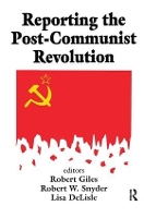 Book Cover for Reporting the Post-communist Revolution by Robert Snyder