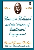 Book Cover for Romain Rolland and the Politics of the Intellectual Engagement by David Fisher