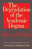 Book Cover for The Degradation of the Academic Dogma by Robert Nisbet