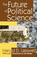 Book Cover for The Future of Political Science by Harold D. Lasswell