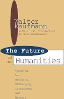 Book Cover for Future of the Humanities by Walter Kaufmann