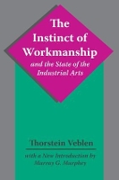 Book Cover for The Instinct of Workmanship and the State of the Industrial Arts by Thorstein Veblen