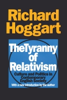 Book Cover for The Tyranny of Relativism by Richard Hoggart