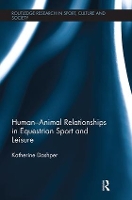 Book Cover for Human-Animal Relationships in Equestrian Sport and Leisure by Katherine Dashper