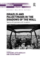 Book Cover for Israelis and Palestinians in the Shadows of the Wall by Stéphanie Latte Abdallah, Cédric Parizot