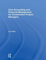 Book Cover for Cost Accounting and Financial Management for Construction Project Managers by Len (University of Washington, USA) Holm