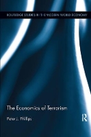 Book Cover for The Economics of Terrorism by Peter J University of Southern Queensland, Australia Phillips