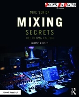 Book Cover for Mixing Secrets for the Small Studio by Mike Senior