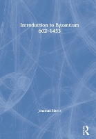 Book Cover for Introduction to Byzantium, 602–1453 by Jonathan Harris