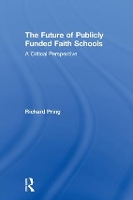 Book Cover for The Future of Publicly Funded Faith Schools by Richard (University of Oxford, UK) Pring