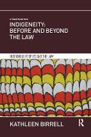 Book Cover for Indigeneity: Before and Beyond the Law by Kathleen Birrell