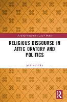 Book Cover for Religious Discourse in Attic Oratory and Politics by Andreas Serafim