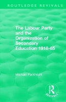 Book Cover for The Labour Party and the Organization of Secondary Education 1918-65 by Michael Parkinson