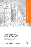 Book Cover for Through the Healing Glass by John Sadar