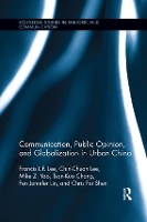 Book Cover for Communication, Public Opinion, and Globalization in Urban China by Francis L.F. Lee, Chin-Chuan Lee, Mike Z. Yao, Tsan-Kuo Chang