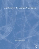 Book Cover for A Dictionary of the American Avant-Gardes by Richard Kostelanetz