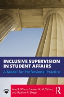 Book Cover for Inclusive Supervision in Student Affairs by Amy B. Wilson, Carmen M. McCallum, Matthew R. (Shippensburg University, USA) Shupp