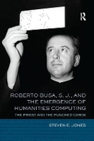 Book Cover for Roberto Busa, S. J., and the Emergence of Humanities Computing by Steven E. Jones
