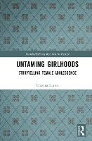 Book Cover for Untaming Girlhoods by Cristina Brock University, USA Santos