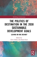 Book Cover for The Politics of Destination in the 2030 Sustainable Development Goals by Clive Gabay