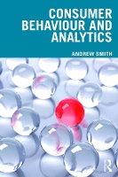 Book Cover for Consumer Behaviour and Analytics by Andrew (Nottingham University Business School, UK) Smith