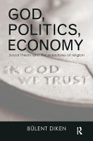 Book Cover for God, Politics, Economy by Bulent Lancaster University, UK Diken