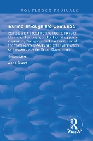 Book Cover for Burma Through the Centuries Being a short account of the leading races of Burma, of their origin, and of their struggles for supremacy throughout past centuries; also of the three Burmese Wars and of  by J. Stuart