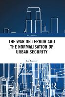 Book Cover for The War on Terror and the Normalisation of Urban Security by Jon Coaffee