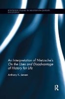 Book Cover for An Interpretation of Nietzsche's On the Uses and Disadvantage of History for Life by Anthony K Jensen