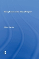 Book Cover for Being Reasonable About Religion by William Charlton