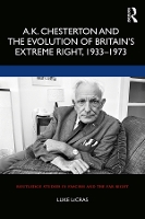 Book Cover for A.K. Chesterton and the Evolution of Britain’s Extreme Right, 1933-1973 by Luke LeCras