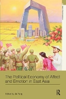 Book Cover for The Political Economy of Affect and Emotion in East Asia by Jie Yang