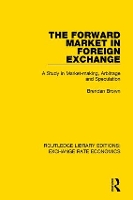 Book Cover for The Forward Market in Foreign Exchange by Brendan Brown