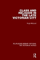 Book Cover for Class and Religion in the Late Victorian City by Hugh McLeod