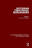 Book Cover for Victorian Theatrical Burlesques by Richard Schoch